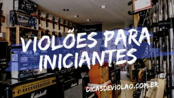 Violão para iniciante - 10 opções