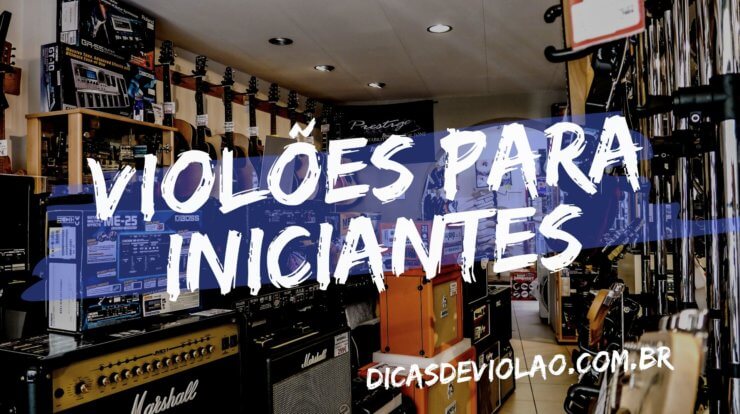 Violão para iniciante - 10 opções