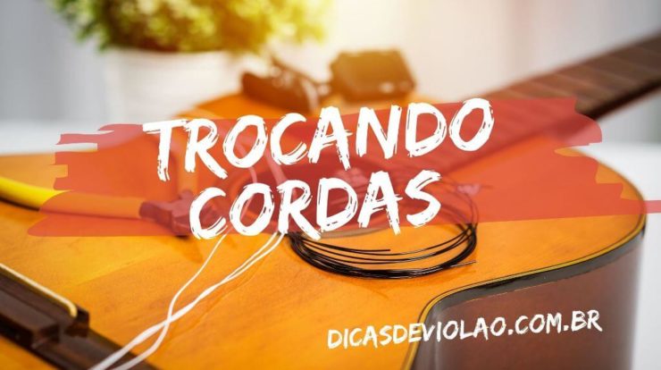Como trocar Cordas do Violão